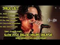 LAGU SLOW ROCK TERPOPULER ✓ LAGU ENAK DI DENGAR SAAT SANTAI DAN KERJA ✓ SLOW ROCK MELAYU 