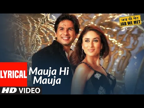 Download MP3 Lyrical: Mauja Hi Mauja | Jab We Met | Shahid Kapoor, Kareena Kapoor | Mika Singh |  Pritam