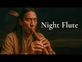 Night Flute Healing Native American Music for Deep Sleep Stress Relief Inner Peace