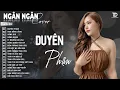 Download Lagu Duyên Phận, Ngỡ, Phai Dấu Cuộc Tình | ALBUM BALLAD XUẤT SẮC NHẤT 2025 - NGÂN NGÂN COVER ĐẶC BIỆT HAY