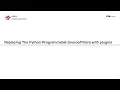 09 Replacing The Python Programmable with plugins