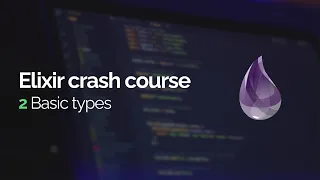 Elixir crash course Basic types
