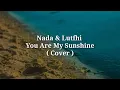 You Are My Sunshine ( Cover Nada \u0026 Luthfi ) Lirik