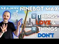 Segway Ninebot MAX 5 Things I Love 4 Things I Don t Top Rated E-Scooter Review