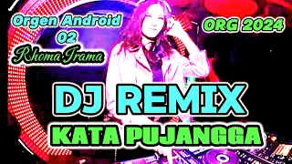 Download KATA PUJANGGA (RHOMA IRAMA) DJ REMIX COVER  ORG ANDROID 02 MP3