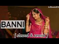 Banni song ( slowed & reverb ) | Kapil Jangir Komal Amrawat |