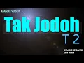 Download Lagu T2 - Tak Jodoh ( Karaoke Lirik )