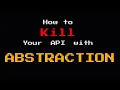 How to Use Abstraction to Kill Your API - Jonathan Marler