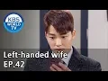 Download Lagu Left-handed wife | 왼손잡이 아내 EP.42 [ENG, CHN / 2019.03.12]
