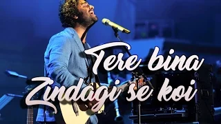tere bina zindagi se live arijit singh