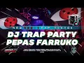 Lagu DJ TRAP PARTY PEPAS FARRUKO❗CETAS CETUS❗BY ZAINUL 99 REMIX❗#zainul99