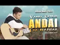 Lagu Vandy Satria - Andai Tak Berpisah (Official Music Video)