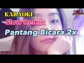 KARAOKE REMIX || Pantang Bicara 2x || Slow Remix