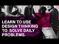 Solve Daily Problems with Design Thinking