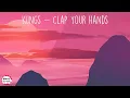 Kungs - Clap Your Hands (Lyrics) | Everybody, let's move to the beat We can dance now