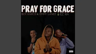 pray for grace feat emmy lanez u0026 ez ra 