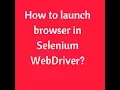 How to launch Browser in Selenium Cross Browser Selenium Interview Questions