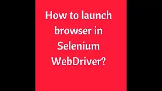 How to launch Browser in Selenium Cross Browser Selenium Interview Questions