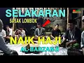 Selakaran Al Barzanji*Pergi Haji I Adat Tradisi Sasak Lombok II Lendang Luar