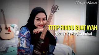 Download TITIP RINDU BUAT AYAH EBIET G ADE-COVER BY REGITA ECHA (Lirik Vidio) MP3