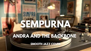 sempurna andra and the backbone smooth jazz cover by the vinyl
