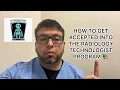 HOW TO GET ACCEPTED INTO THE RADIOLOGY TECHNOLOGIST PROGRAM