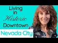 Walk to downtown Nevada City from your home Living in Nevada City California Gold Country Town