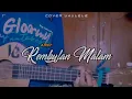 Download Lagu REMBULAN MALAM-ARIEF COVER UKULELE SENAR 4 BY IC UKULELE