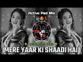 Download Lagu Mere Yaar Ki Shaadi Hai Dj Song - || Wedding Dj Song || (Active Pad Mix ) - Dj Tejas TD