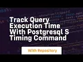 track query execution time with postgresql s timing command