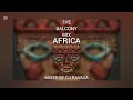 Download Lagu THE BALCONY MIX AFRICA_MIX BY DJ RAVAZA 08MARCH2025