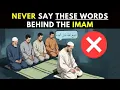 Lagu NEVER say THESE WORDS behind the IMAM in SALAH