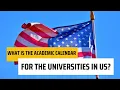 What is the academic calendar for the universities in US