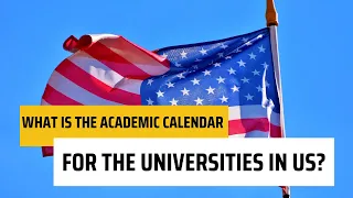 What is the academic calendar for the universities in US
