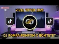 Download Lagu DJ POMPA POMPOM X BOMTETET || DJ VIRAL TIKTOK 2021