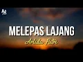 Melepas Lajang - Arlida Putri (LIRIK)