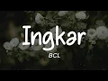 Download Lagu BCL - Ingkar (Lirik)