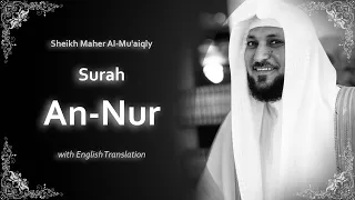 An Nur سورة النور Sheikh Maher Al Muaqly English Translation الشيخ ماهر المعيقلي 