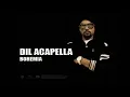 Dil Acapella - BOHEMIA (Official Audio) Feat. Devika