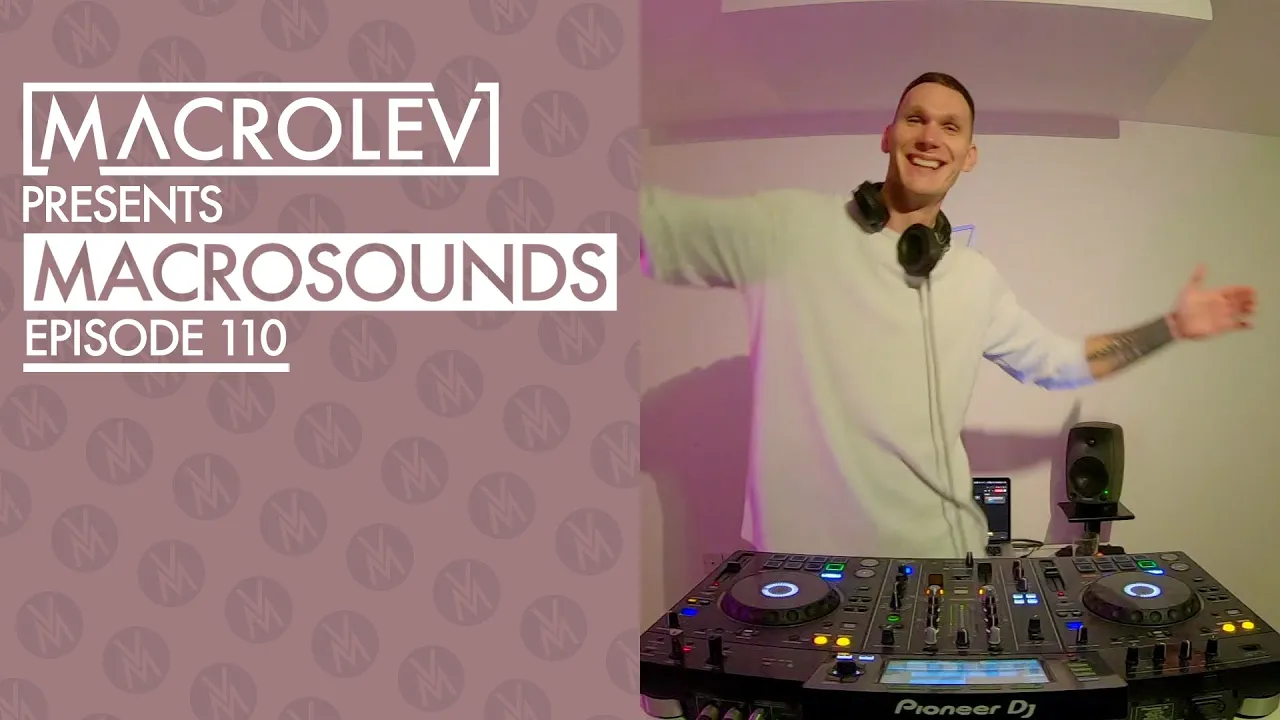 MACROLEV PRESENTS MACROSOUNDS - EPISODE 110