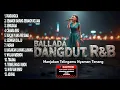 Lagu BALLADA DANGDUT R\u0026B - Manjakan Telingamu Nyaman Tenang (Prasangka)