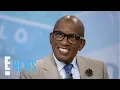 What Al Roker Really Thinks of Retiring After 30 Years on Today E News