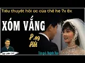 Lagu Tiểu thuyết XÓM VẮNG - P.09 HẾT | Tác phẩm lấy đi nhiều nước mắt của thế hệ 7x 8x