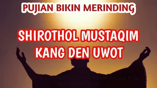 pujian shirothol mustaqim kang den uwot pujian jawa lawas bikin merinding 