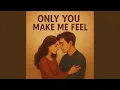 Lagu Only You Make Me Feel