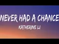 Katherine Li - Never Had a Chance (Lyrics)