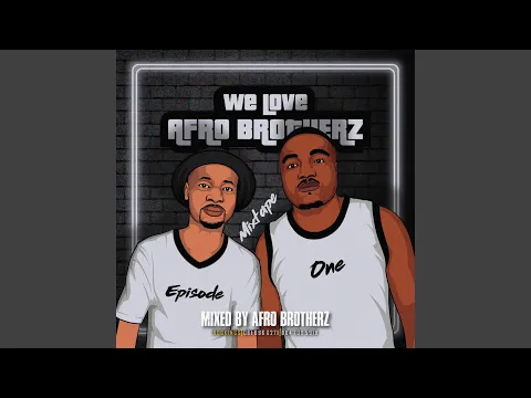 Download MP3 We Love Afro Brotherz Mixtape (Episode One) (Mixed By Afro Brotherz)