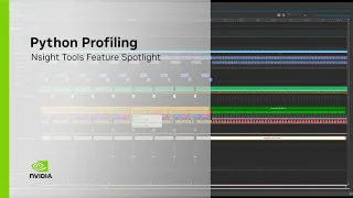 Python Profiling NVIDIA Nsight Tools Feature Spotlight