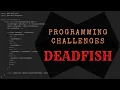 DEADFISH Java Programming Challenge