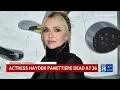 Actress Hayden Panettiere dies at 36 reports say